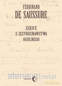 Szkice z językoznawstwa ogólnego - Ferdinand de Saussure [KSIĄŻKA]