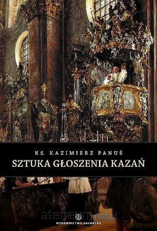 Sztuka głoszenia kazań - ks. Kazimierz Panuś [KSIĄŻKA]