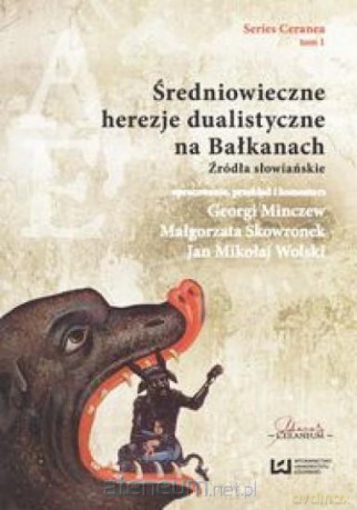 Średniowieczne herezje dualistyczne na Bałkanach [KSIĄŻKA]