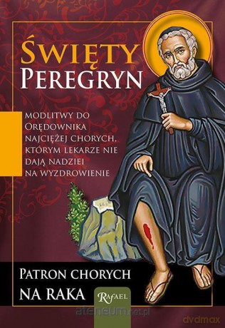 Święty Peregryn. Patron chorych na raka [KSIĄŻKA]