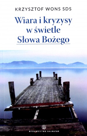 Wiara i kryzysy w świetle Słowa Bożego - ks. Krzysztof Wons [KSIĄŻKA]