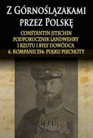 Z Górnoślązakami przez Polskę (1914-1915) - Jitschin Constantin [KSIĄŻKA]