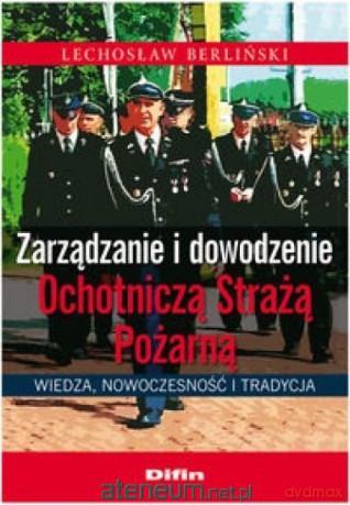 Zarządzanie i dowodzenie Ochotniczą Strażą Pożarną - Lechosław Berliński [KSIĄŻKA]