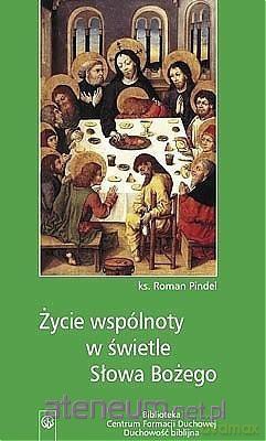 Życie wspólnoty w świetle Słowa Bożego - ks. Roman Pindel [KSIĄŻKA]