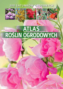 Atlas roślin ogrodowych - Agnieszka Gawłowska (twarda) [KSIĄŻKA]