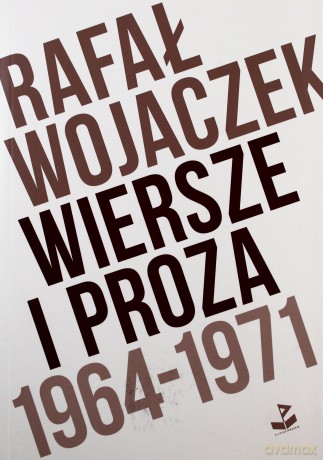 Wiersze i proza 1964-1971 - Rafał Wojaczek [KSIĄŻKA]