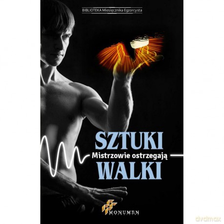 Sztuki walki. Mistrzowie ostrzegają [KSIĄŻKA]
