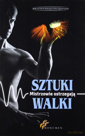 Sztuki walki. Mistrzowie ostrzegają [KSIĄŻKA]