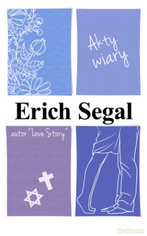 Akty wiary - Erich Segal [KSIĄŻKA]
