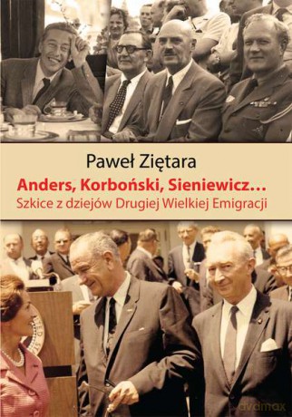 Anders Korboński Sieniewicz. Szkice z dziejów Drugiej Wielkiej Emigracji - Paweł Ziętara [KSIĄŻKA]