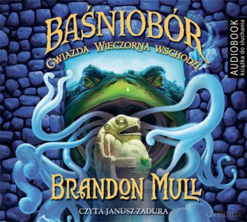 Gwiazda wieczorna wschodzi. Baśniobór (Tom 2) - Brandon Mull [KSIĄŻKA]