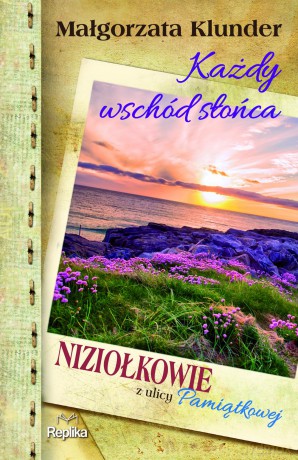 Każdy wschód słońca. Niziołkowie z ulicy Pamiątkowej (Tom 3) - Małgorzata Klunder [KSIĄŻKA]