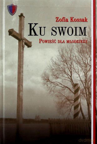 Ku swoim - Zofia Kossak (twarda) [KSIĄŻKA]