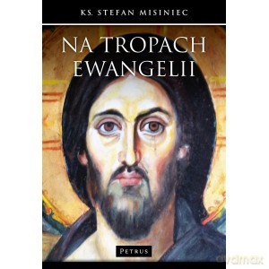 Na tropach ewangelii - Stefan Misienic (twarda) [KSIĄŻKA]