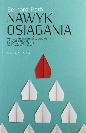 Nawyk osiągania - Bernard Roth [KSIĄŻKA]