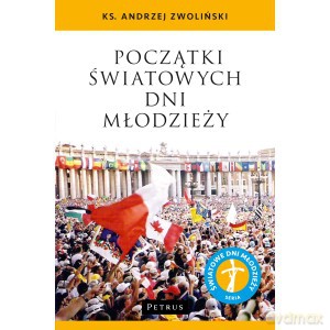 Początki światowych dni młodzieży - Andrzej Zwoliński [KSIĄŻKA]