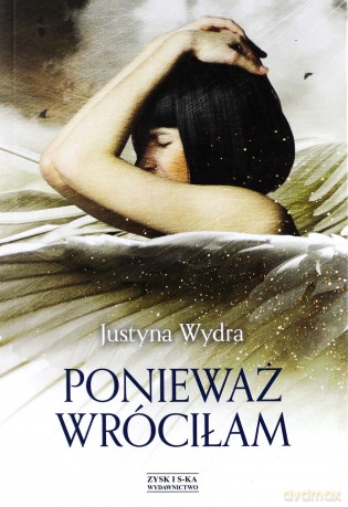 Ponieważ wróciłam - Justyna Wydra [KSIĄŻKA]