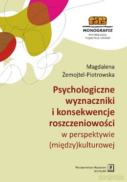 Psychologiczne wyznaczniki i konsekwencje roszczeniowości w perspektywie międzykulturowej - Magdalena Żemojtel-Piotrowska [KSIĄŻKA]