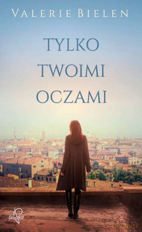 Tylko twoimi oczami - Valerie Bielen [KSIĄŻKA]