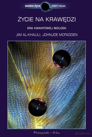 Życie na krawędzi rea kwantowej biologii - Jim Al Khalili [KSIĄŻKA]