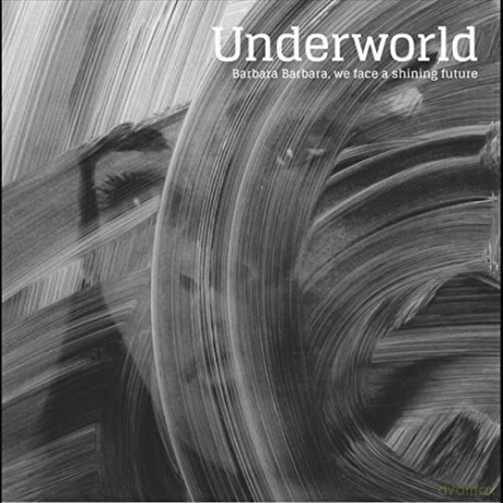 Underworld: Barbara Barbara We Face A Shining Future [CD]