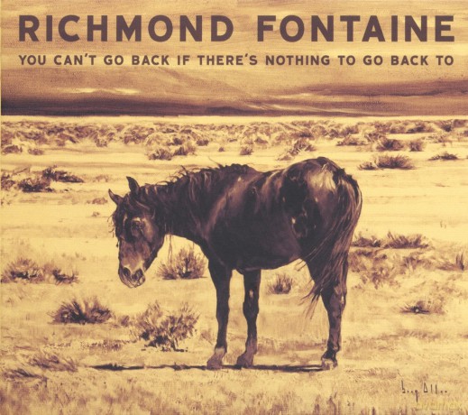 Richmond Fontaine: You Can\'t Go Back If There\'s Nothing To Go Back To [CD]