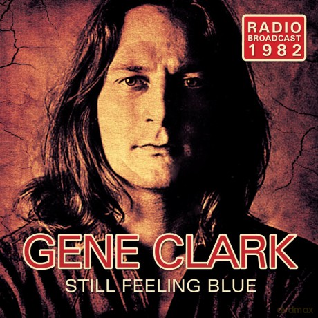 Gene Clark: Still Feeling Blue [CD]
