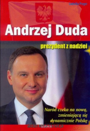 Andrzej Duda. Prezydent z nadziei - Ludwika Preger [KSIĄŻKA]