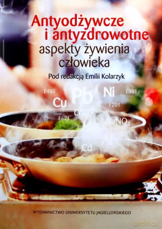 Antyodżywcze i antyzdrowotne aspekty żywienia - Emiliia Kolarzyk [KSIĄŻKA]