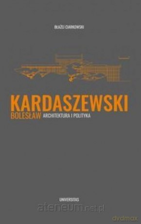 Bolesław Kardaszewski - Błażej Ciarkowski [KSIĄŻKA]