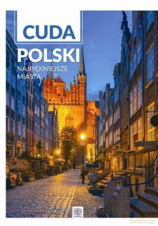 Cuda Polski. Najpiękniejsze miasta [KSIĄŻKA]
