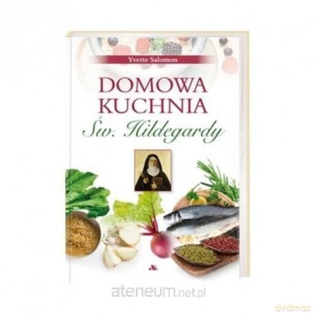 Domowa kuchnia św. Hildegardy - Yvette Salomon [KSIĄŻKA]