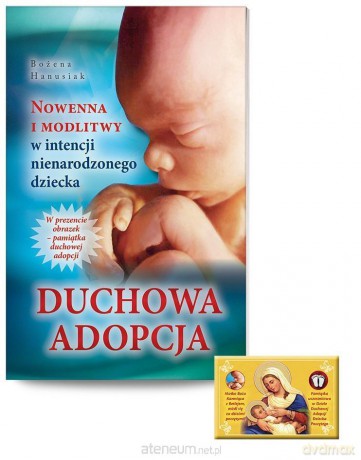 Duchowa adopcja. Nowenna i modlitwy w intencji nienarodzonego dziecka - Bożena Hanusiak [KSIĄŻKA]