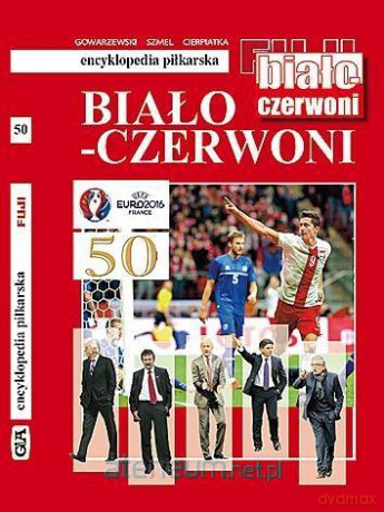 Encyklopedia piłkarska. Biało-Czerwoni (Tom 50) [KSIĄŻKA]
