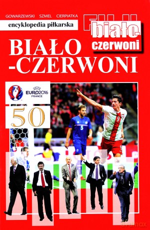 Encyklopedia piłkarska. Biało-Czerwoni (Tom 50) [KSIĄŻKA]
