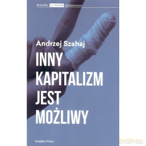 Inny kapitalizm jest możliwy - Andrzej Szahaj [KSIĄŻKA]