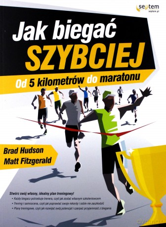 Jak biegać szybciej. Od 5 kilometrów do maratonu - Brad Hudson, Matt Fitzgerald [KSIĄŻKA]