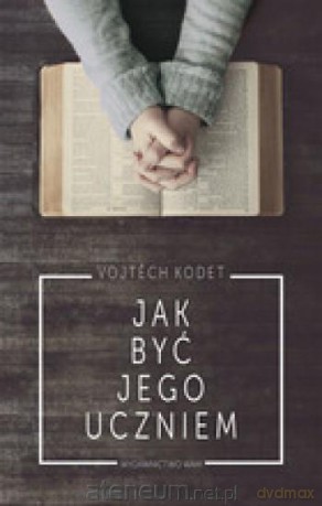 Jak być jego uczniem - Vojtch Kodet [KSIĄŻKA]