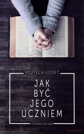 Jak być jego uczniem - Vojtch Kodet [KSIĄŻKA]