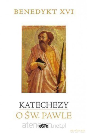 Katechezy o św. Pawle - Benedykt XVI [KSIĄŻKA]