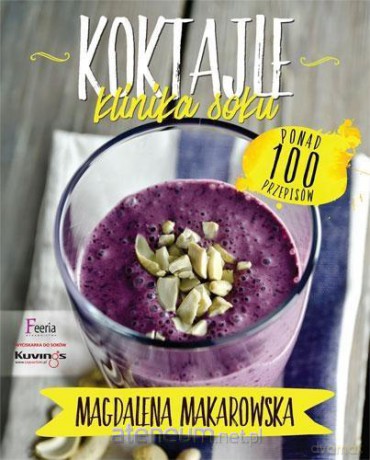Koktajle. Klinika soku - Magdalena Makarowska [KSIĄŻKA]