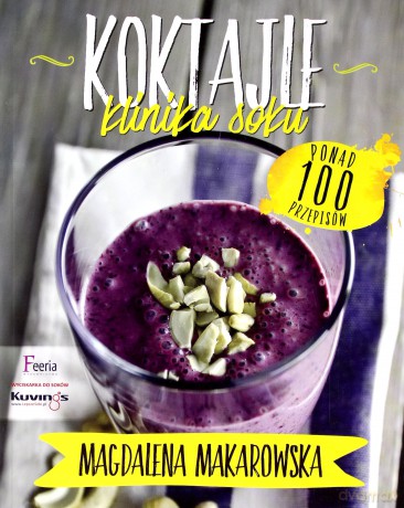 Koktajle. Klinika soku - Magdalena Makarowska [KSIĄŻKA]