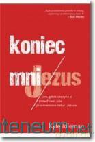 Koniec Mnie - Kyle Idleman [KSIĄŻKA]