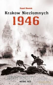 Kraków niezłomnych 1946 - Paweł Słomiak [KSIĄŻKA]