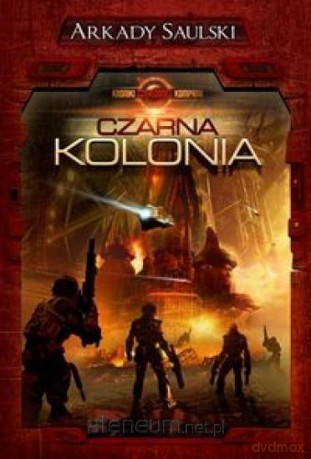Kroniki Czerwonej Kompani. Czarna kolonia - Arkady Saulski [KSIĄŻKA]
