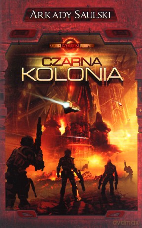 Kroniki Czerwonej Kompani. Czarna kolonia - Arkady Saulski [KSIĄŻKA]