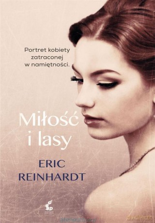 Miłość i lasy - Eric Reinhardt [KSIĄŻKA]