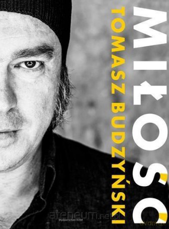 Miłość - Tomasz Budzyński - Tomasz Budzyński, Tomasz Ponikło [KSIĄŻKA]