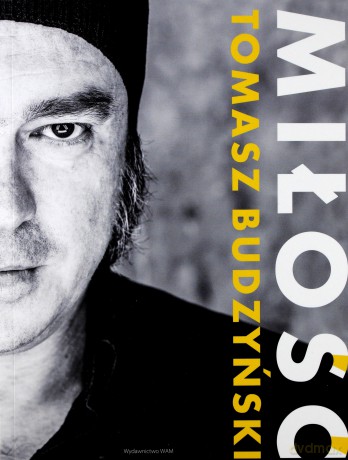 Miłość - Tomasz Budzyński - Tomasz Budzyński, Tomasz Ponikło [KSIĄŻKA]