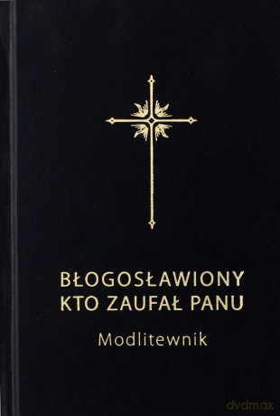 Modlitewnik. Błogosławiony kto zaufał Panu [KSIĄŻKA]